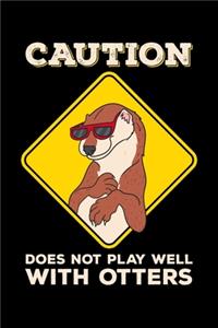 Caution Does Not Play Well With Otters