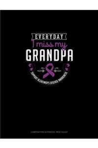 Everyday I Miss My Grandpa Support Alzheimer's Disease Awareness