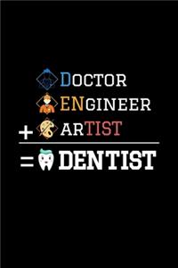 Doctor + Engineer + Artist = Dentist