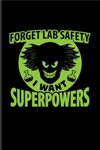 Forget Lab Safety I Want Superpowers