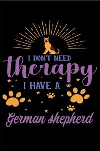I Dont Need Therapy I Have German Shepherd