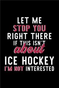 Let Me Stop You Right There If This Isn't About Ice Hockey I'm Not Interested