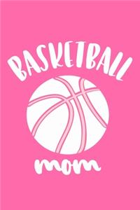 Basketball Mom: Blank Lined Notebook Journal: Baseball Mom Mothers Mommy Gifts Journal 6x9 - 110 Blank Pages - Plain White Paper - Soft Cover Book