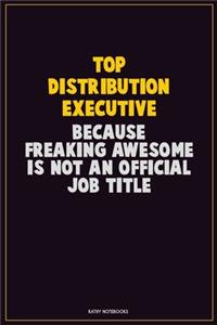 Top Distribution Executive, Because Freaking Awesome Is Not An Official Job Title