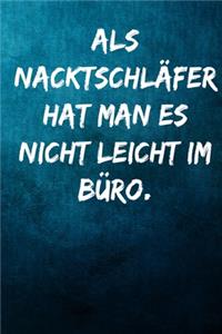 Als Nacktschläfer hat man es nicht leicht im Büro.