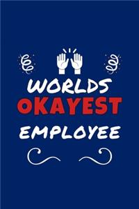 Worlds Okayest Employee