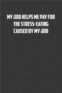 My job helps me pay for the stress-eating caused by my job