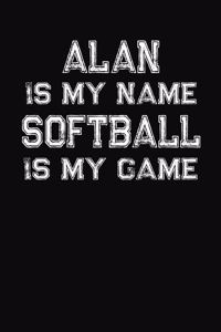 Alan Is My Name Softball Is My Game