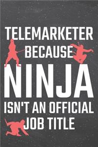 Telemarketer because Ninja isn't an official Job Title