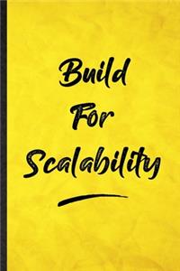 Build For Scalability