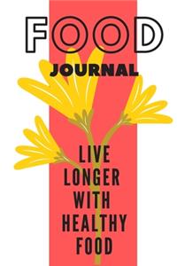 Food Journal L Ive Longer with Healthy Food