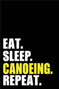 Eat Sleep Canoeing Repeat