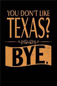 You Don't Like Texas? Bye.
