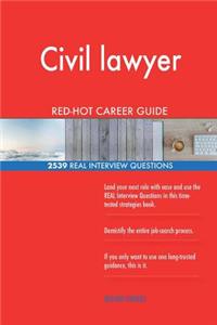 Civil lawyer RED-HOT Career Guide; 2539 REAL Interview Questions