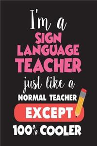 I'm A Sign Language Teacher Just Like A Normal Teacher Except 100% Cooler