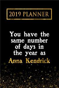 2019 Planner: You Have the Same Number of Days in the Year as Anna Kendrick: Anna Kendrick 2019 Planner