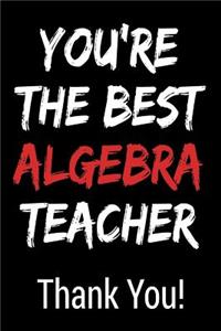You're the Best Algebra Teacher Thank You!