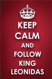 Keep Calm And Follow King Leonidas