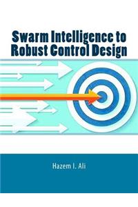 Swarm Intelligence to Robust Control Design