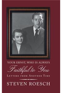 Your Ernst, Who Is Always Faithful to You: Letters from Another Time