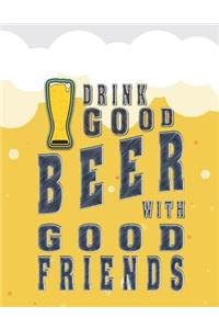 Drink Good Beer with Good Friends