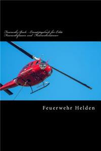 Feuerwehr Buch - Einsatztagebuch für Echte Feuerwehrfrauen und Feuerwehrmänner