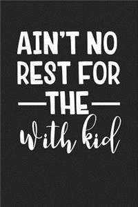 Ain't No Rest for the with Kid