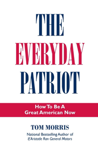 Everyday Patriot: How to Be a Great American Now