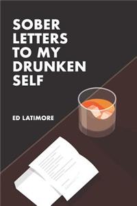 Sober Letters to My Drunken Self