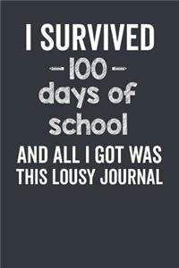 I Survived 100 Days of School and All I Got Was This Lousy Journal