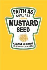 Faith as Small as a Mustard Seed Can Move Mountains and Nothing Will Be Impossible