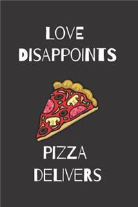 Love Disappoints Pizza Delivers