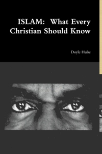 ISLAM:  What Every Christian Should Know