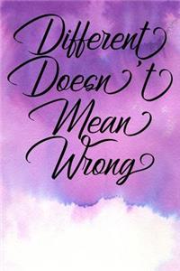 Inspirational Quote Journal - Different Doesn't Mean Wrong