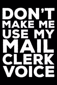 Don't Make Me Use My Mail Clerk Voice