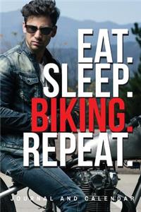 Eat. Sleep. Biking. Repeat.