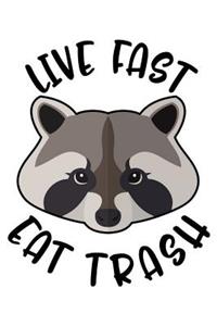 Live Fast Eat Trash