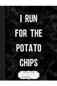 I Run for the Potato Chips Composition Notebook