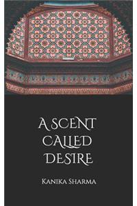 A Scent Called Desire