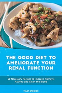 The Good Diet to Ameliorate Your Renal Function