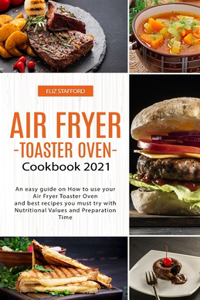 Air Fryer -Toaster Oven for Beginners - Cookbook 2021