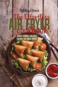 The Effortless Air Fryer Cookbook