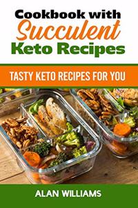 Cookbook with Succulent Keto Recipes