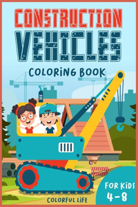 Construction Vehicles Coloring book for kids 4-8