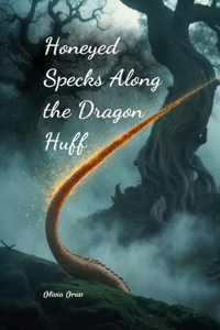 Honeyed Specks Along the Dragon Huff