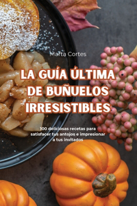 Guía Última de Buñuelos Irresistibles