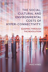 Social, Cultural and Environmental Costs of Hyper-Connectivity
