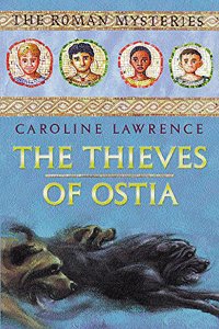 The Thieves of Ostia: Book 1 (The Roman Mysteries)