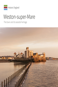 Weston-Super-Mare: The Town and Its Seaside Heritage