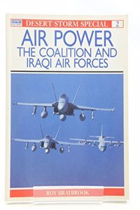 Desert Storm Air Power : The Coalition and Iraqi Air Forces: No 2 (Battles and Histories)